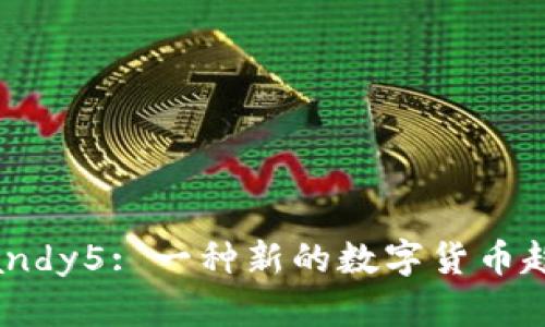 : Tokenim Candy5: 一种新的数字货币趋势与投资机会